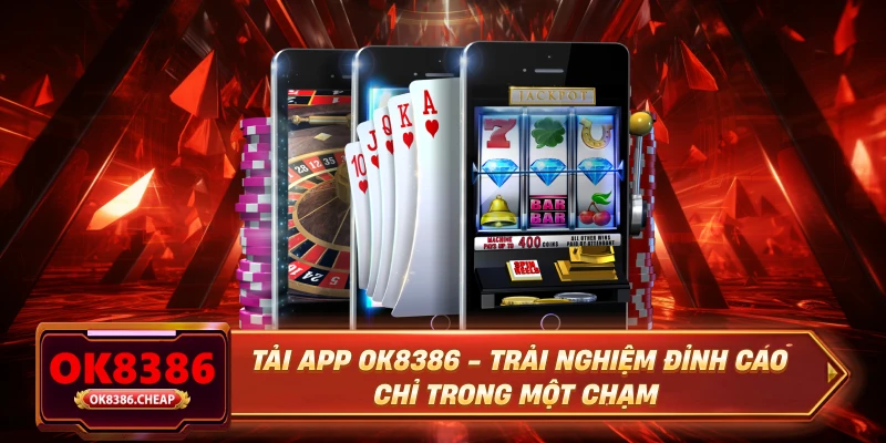 Tải App OK8386 – Trải Nghiệm Đỉnh Cao Chỉ Trong Một Chạm