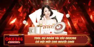 Tool Dự Đoán Tài Xỉu OK8386 - Cơ Hội Mới Cho Người Chơi